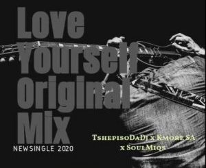 TshepisoDaDj, Kmore SA, Soulmiqs, Love yourself, mp3, download, datafilehost, toxicwap, fakaza, House Music, Amapiano, Amapiano 2020, Amapiano Mix, Amapiano Music