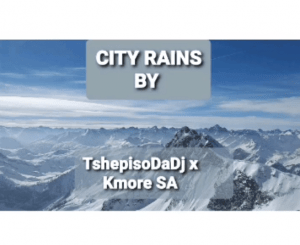 TshepisoDaDj, Kmore SA, City Rains, mp3, download, datafilehost, toxicwap, fakaza, House Music, Amapiano, Amapiano 2020, Amapiano Mix, Amapiano Music