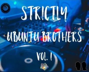 Ubuntu Brothers, Strictly Ubuntu Brothers vol. 1, Exclusive Mix, mp3, download, datafilehost, toxicwap, fakaza, Afro House, Afro House 2020, Afro House Mix, Afro House Music, Afro Tech, House Music