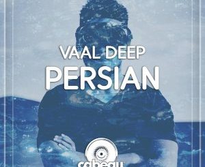 Vaal Deep, Persian, Original Mix, mp3, download, datafilehost, toxicwap, fakaza, Afro House, Afro House 2020, Afro House Mix, Afro House Music, Afro Tech, House Music