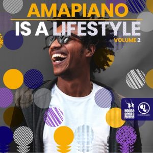 Various Artists, Amapiano Is A Lifestyle Vol 2, Amapiano Is A Lifestyle, download ,zip, zippyshare, fakaza, EP, datafilehost, album, House Music, Amapiano, Amapiano 2020, Amapiano Mix, Amapiano Music