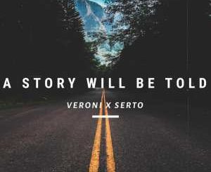 Veroni, Serto,A Story Will Be Told, mp3, download, datafilehost, toxicwap, fakaza, Afro House, Afro House 2020, Afro House Mix, Afro House Music, Afro Tech, House Music