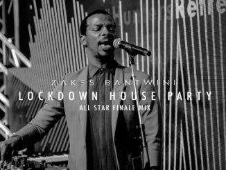 Zakes Bantwini, Lockdown House Party, All Star Finale Mix, mp3, download, datafilehost, toxicwap, fakaza, Afro House, Afro House 2020, Afro House Mix, Afro House Music, Afro Tech, House Music