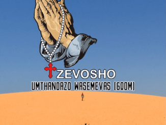 Zevosho, Umthandazo Wasemevas, mp3, download, datafilehost, toxicwap, fakaza, Gqom Beats, Gqom Songs, Gqom Music, Gqom Mix, House Music