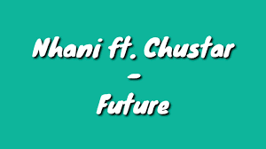 Nhani, Future, Chustar, mp3, download, datafilehost, toxicwap, fakaza, Afro House, Afro House 2020, Afro House Mix, Afro House Music, Afro Tech, House Music