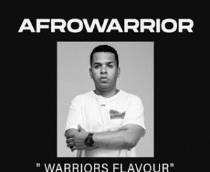 Afro Warrior, Warriors Flavour Vol.11, Afro Tech Edition, mp3, download, datafilehost, toxicwap, fakaza, Afro House, Afro House 2020, Afro House Mix, Afro House Music, Afro Tech, House Music