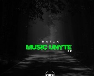 Baiza, Music Unyte, download ,zip, zippyshare, fakaza, EP, datafilehost, album, Afro House, Afro House 2020, Afro House Mix, Afro House Music, Afro Tech, House Music