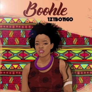 Boohle, Izibongo, download ,zip, zippyshare, fakaza, EP, datafilehost, album, House Music, Amapiano, Amapiano 2020, Amapiano Mix, Amapiano Music