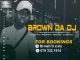 Brown Da DJ, 100 Likes Appreciation Mix, mp3, download, datafilehost, toxicwap, fakaza, Afro House, Afro House 2020, Afro House Mix, Afro House Music, Afro Tech, House Music
