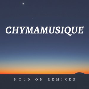Chymamusique, Hold On, Incl. Remixes, download ,zip, zippyshare, fakaza, EP, datafilehost, album, Soulful House Mix, Soulful House, Soulful House Music, House Music