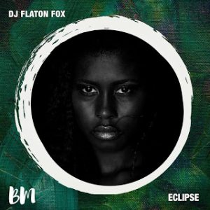 DJ Flaton Fox, Eclipse,download ,zip, zippyshare, fakaza, EP, datafilehost, album, Afro House, Afro House 2020, Afro House Mix, Afro House Music, Afro Tech, House Music