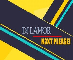 DJ Lamor, N3xt Please, download ,zip, zippyshare, fakaza, EP, datafilehost, album, Afro House, Afro House 2020, Afro House Mix, Afro House Music, Afro Tech, House Music