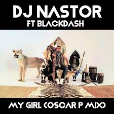 DJ Nastor, My Girl, Blackdash, Oscar P Remix, mp3, download, datafilehost, toxicwap, fakaza, Afro House, Afro House 2020, Afro House Mix, Afro House Music, Afro Tech, House Music
