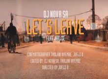 DJ Nova SA, Let’s Leave, Nalize, Video, mp3, download, datafilehost, toxicwap, fakaza, Afro House, Afro House 2020, Afro House Mix, Afro House Music, Afro Tech, House Music