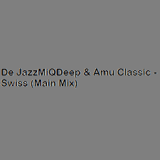 De JazzMiQDeep, Amu Classic, Swiss, Main Mix, mp3, download, datafilehost, toxicwap, fakaza, House Music, Amapiano, Amapiano 2020, Amapiano Mix, Amapiano Music