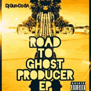 Dj Gun-Do SA, Road To Ghost Producer, download ,zip, zippyshare, fakaza, EP, datafilehost, album, Afro House, Afro House 2020, Afro House Mix, Afro House Music, Afro Tech, House Music