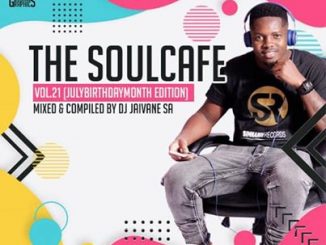 Dj Jaivane, The SoulCafe Vol. 21, July Birthday Month Edition, mp3, download, datafilehost, toxicwap, fakaza, House Music, Amapiano, Amapiano 2020, Amapiano Mix, Amapiano Music