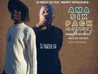 Dj Nathi SA, Ama Six Pack, Piano, Makoti-Royal black, mp3, download, datafilehost, toxicwap, fakaza, House Music, Amapiano, Amapiano 2020, Amapiano Mix, Amapiano Music
