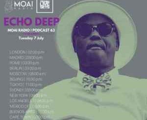 Echo Deep, MOAI Radio Podcast 63, mp3, download, datafilehost, toxicwap, fakaza, Deep House Mix, Deep House, Deep House Music, Deep Tech, Afro Deep Tech, House Music
