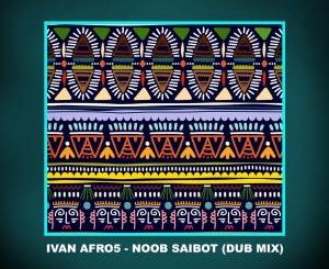 Ivan Afro5, Noob Saibot, Dub Mix, mp3, download, datafilehost, toxicwap, fakaza, Afro House, Afro House 2020, Afro House Mix, Afro House Music, Afro Tech, House Music