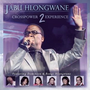 Jabu Hlongwane, Crosspower Experience 2, download ,zip, zippyshare, fakaza, EP, datafilehost, album, Gospel Songs, Gospel, Gospel Music, Christian Music, Christian Songs
