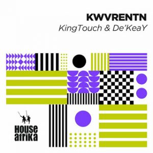 KingTouch, De’KeaY, KWVRENTN, download ,zip, zippyshare, fakaza, EP, datafilehost, album, House Music, Amapiano, Amapiano 2020, Amapiano Mix, Amapiano Music