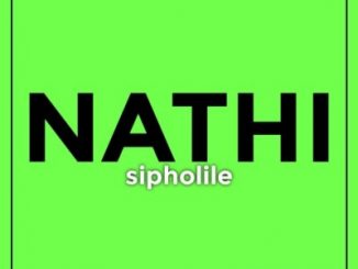 Nathi, Sipholile, mp3, download, datafilehost, toxicwap, fakaza, Afro House, Afro House 2020, Afro House Mix, Afro House Music, Afro Tech, House Music