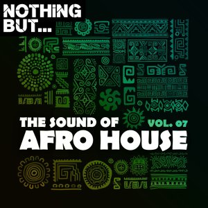 Nothing But, The Sound of Afro House, Vol. 07, download ,zip, zippyshare, fakaza, EP, datafilehost, album, Afro House, Afro House 2020, Afro House Mix, Afro House Music, Afro Tech, House Music