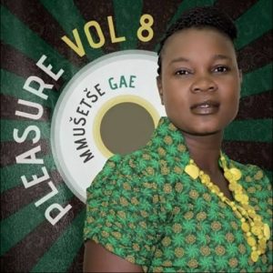 Pleasure, Mmusetse Gae, Vol. 8, download ,zip, zippyshare, fakaza, EP, datafilehost, album, Kwaito Songs, Kwaito, Kwaito Mix, Kwaito Music, Kwaito Classics, Pop Music, Pop, Afro-Pop