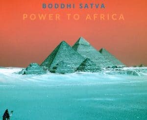 Sage Monk, Boddhi Satva, Power To Africa, mp3, download, datafilehost, toxicwap, fakaza, Afro House, Afro House 2020, Afro House Mix, Afro House Music, Afro Tech, House Music