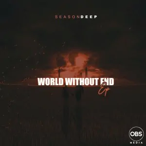SeasonDeep, World Without End, download ,zip, zippyshare, fakaza, EP, datafilehost, album, Afro House, Afro House 2020, Afro House Mix, Afro House Music, Afro Tech, House Music
