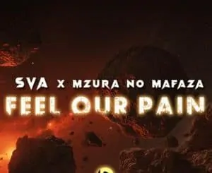 Sva, MzuRa no Mafaza, Feel Our Pain, mp3, download, datafilehost, toxicwap, fakaza, Afro House, Afro House 2020, Afro House Mix, Afro House Music, Afro Tech, House Music