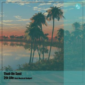 Thab De Soul, 2th Life, incl. Musical Gadget, download ,zip, zippyshare, fakaza, EP, datafilehost, album, Afro House, Afro House 2020, Afro House Mix, Afro House Music, Afro Tech, House Music