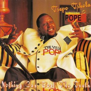 Tsepo Tshola (The Village Pope), Nothing Can Beat the Truth, Tsepo Tshola, The Village Pope, download ,zip, zippyshare, fakaza, EP, datafilehost, album, Kwaito Songs, Kwaito, Kwaito Mix, Kwaito Music, Kwaito Classics, Pop Music, Pop, Afro-Pop