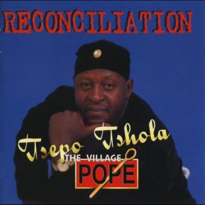 Tsepo Tshola (The Village Pope), Reconciliation, Tsepo Tshola, The Village Pope, download ,zip, zippyshare, fakaza, EP, datafilehost, album, Kwaito Songs, Kwaito, Kwaito Mix, Kwaito Music, Kwaito Classics, Pop Music, Pop, Afro-Pop