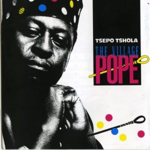 Tsepo Tshola (The Village Pope), The Village Pope, Tsepo Tshola, The Village Pope, download ,zip, zippyshare, fakaza, EP, datafilehost, album, Kwaito Songs, Kwaito, Kwaito Mix, Kwaito Music, Kwaito Classics, Pop Music, Pop, Afro-Pop