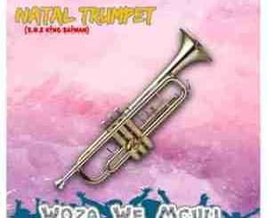 Woza We Mculi, Natal Trumpet, S.O.2 King Saiman, mp3, download, datafilehost, toxicwap, fakaza, Afro House, Afro House 2020, Afro House Mix, Afro House Music, Afro Tech, House Music