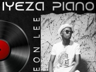 Leon Lee, Iyeza Piano, download ,zip, zippyshare, fakaza, EP, datafilehost, album, House Music, Amapiano, Amapiano 2020, Amapiano Mix, Amapiano Music