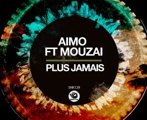 Aimo, Plus Jamais, Mouzai (Original Mix), Afro House, Afro House 2019, Afro House Mix, Afro House Music, Afro Tech, House Music