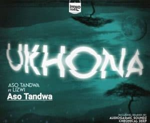 Aso Tandwa, Ukhona, Kususa Remix, Lizwi, mp3, download, datafilehost, toxicwap, fakaza, Afro House, Afro House 2020, Afro House Mix, Afro House Music, Afro Tech, House Music