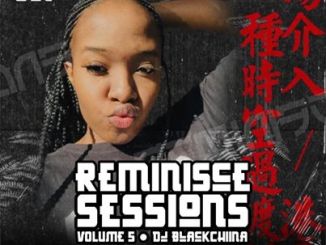 Black Chiina, Reminisce Sessions Vol005, Afro House, Afro House 2019, Afro House Mix, Afro House Music, Afro Tech, House Music