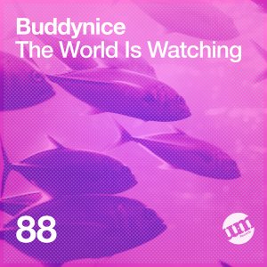 Buddynice, The World Is Watching, download ,zip, zippyshare, fakaza, EP, datafilehost, album, Deep House Mix, Deep House, Deep House Music, Deep Tech, Afro Deep Tech, House Music