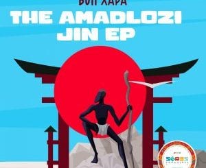 Bun Xapa, Amadlozi Jin, Original Mix, mp3, download, datafilehost, toxicwap, fakaza, Afro House, Afro House 2020, Afro House Mix, Afro House Music, Afro Tech, House Music