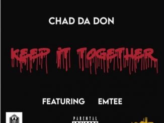 Chad Da Don, Keep It Together, Emtee, mp3, download, datafilehost, toxicwap, fakaza, Hiphop, Hip hop music, Hip Hop Songs, Hip Hop Mix, Hip Hop, Rap, Rap Music