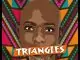 DJ Nova SA, Triangles, download ,zip, zippyshare, fakaza, EP, datafilehost, album, House Music, Amapiano, Amapiano 2020, Amapiano Mix, Amapiano Music