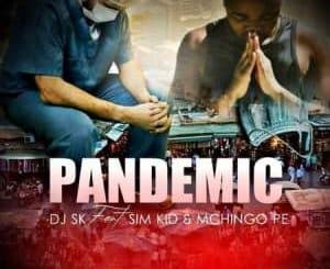 DJ SK, Pandemic, Sim Kid, Mchingo PE, mp3, download, datafilehost, toxicwap, fakaza, Afro House, Afro House 2020, Afro House Mix, Afro House Music, Afro Tech, House Music