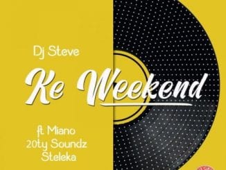 DJ Steve, Ke Weekend, Miano, 20ty Soundz, Steleka, mp3, download, datafilehost, toxicwap, fakaza, Afro House, Afro House 2020, Afro House Mix, Afro House Music, Afro Tech, House Music