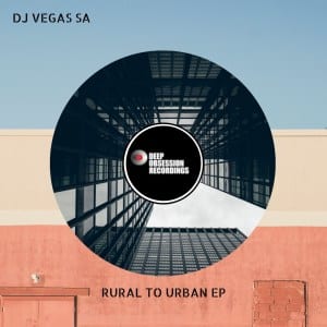 DJ Vegas SA, Rural To Urban, download ,zip, zippyshare, fakaza, EP, datafilehost, album, Afro House, Afro House 2020, Afro House Mix, Afro House Music, Afro Tech, House Music
