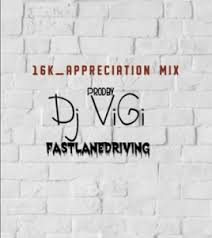 Dj Vigi, 16k Appreciation mix, Gqom mix 2020, mp3, download, datafilehost, toxicwap, fakaza, Gqom Beats, Gqom Songs, Gqom Music, Gqom Mix, House Music