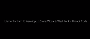Elemantor Fam, Unlock Code, Team Cpt, Zilana Woza, West Funk Movement, Afro House, Afro House 2019, Afro House Mix, Afro House Music, Afro Tech, House Music